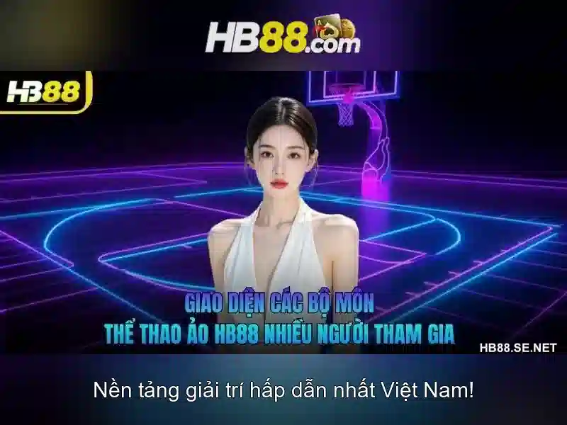 hb88 - Giới thiệu về nền tảng cá cược trực tuyến