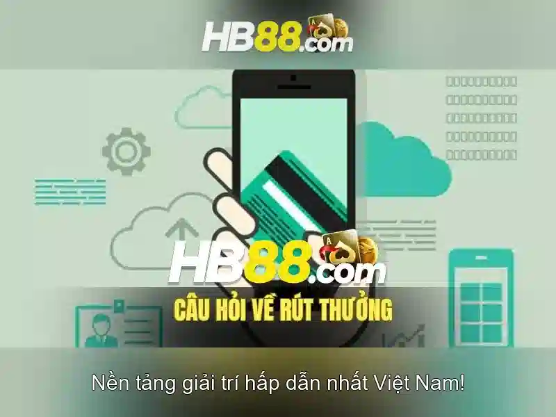nổ hũ hb88 - Trải nghiệm đỉnh cao cùng game hb88 và hb88 max Hà Nội